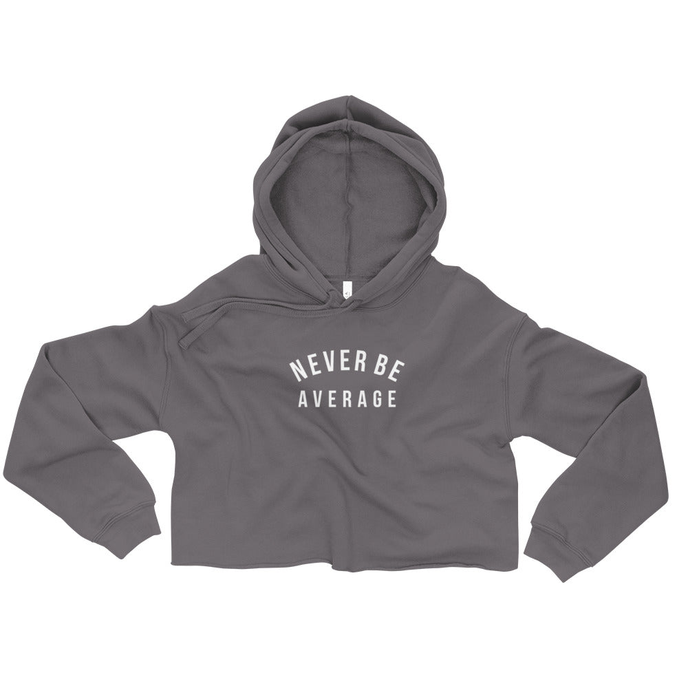 Never Be Average Crop Hoodie