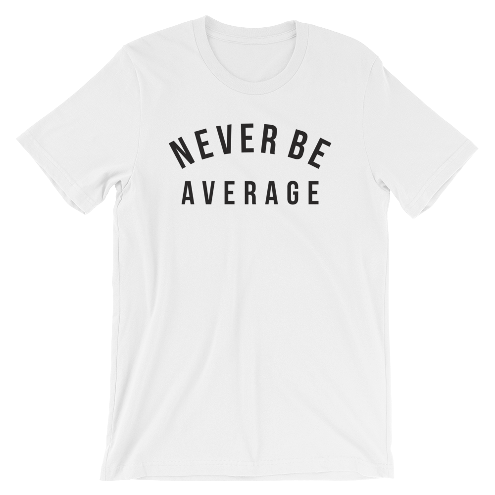 Never Be Average Inspired by Ben Donlow