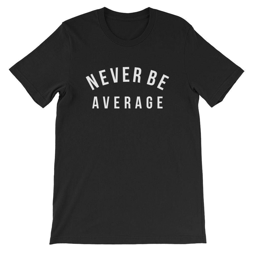 Never Be Average Inspired by Ben Donlow