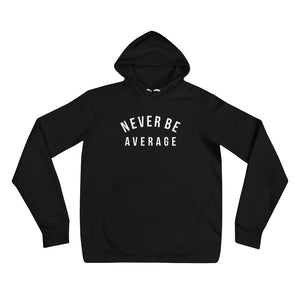Never Be Average hoodie