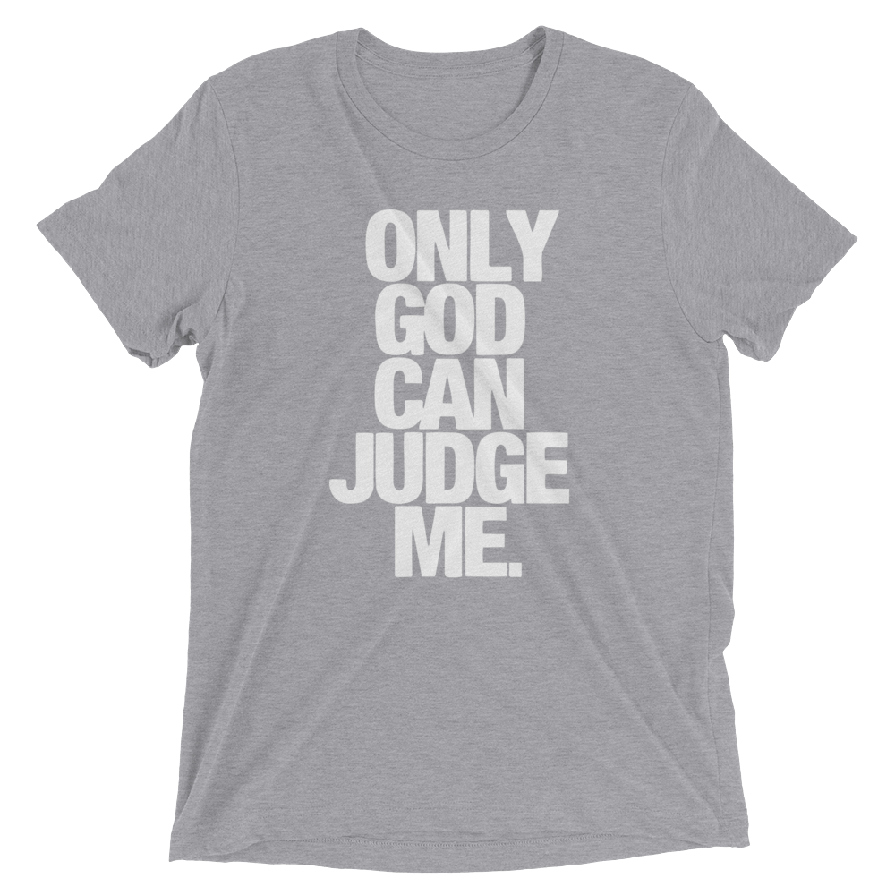 only-god-can-judge-me-t-gray