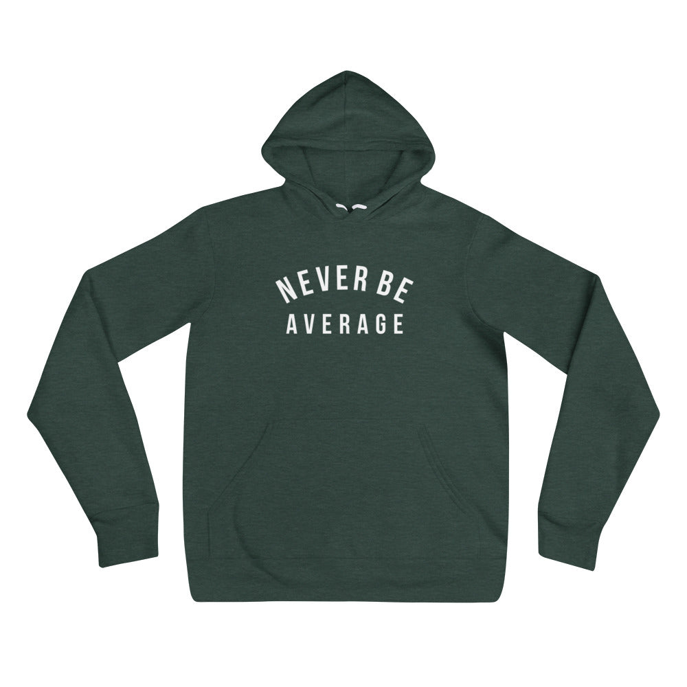 Never Be Average hoodie