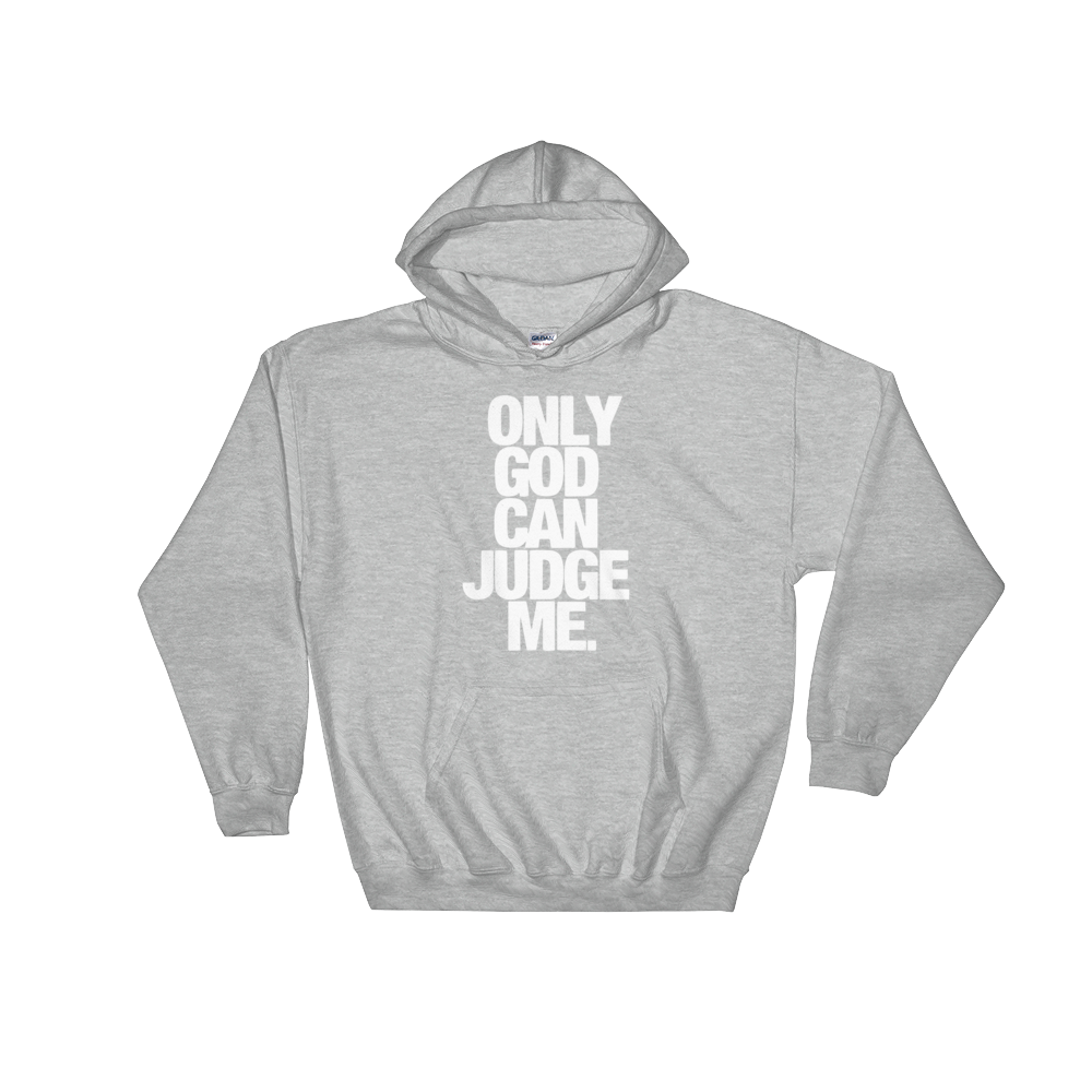 Only God Can Judge Me Hoodie