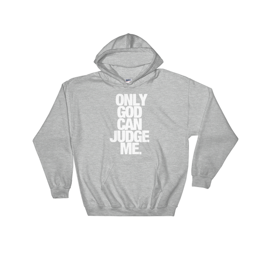 Only God Can Judge Me Hoodie