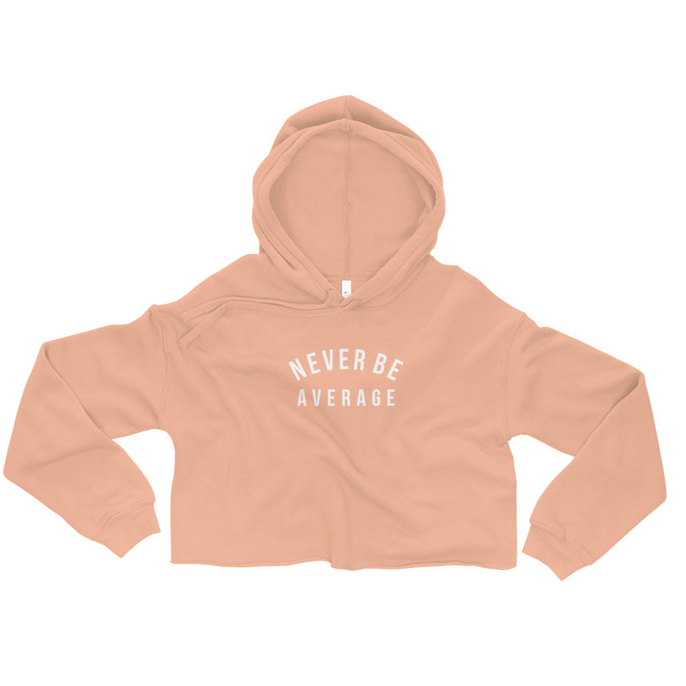 Never Be Average Crop Hoodie