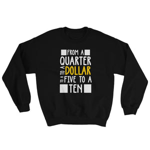 From a Quarter To a Dollar Sweatshirt