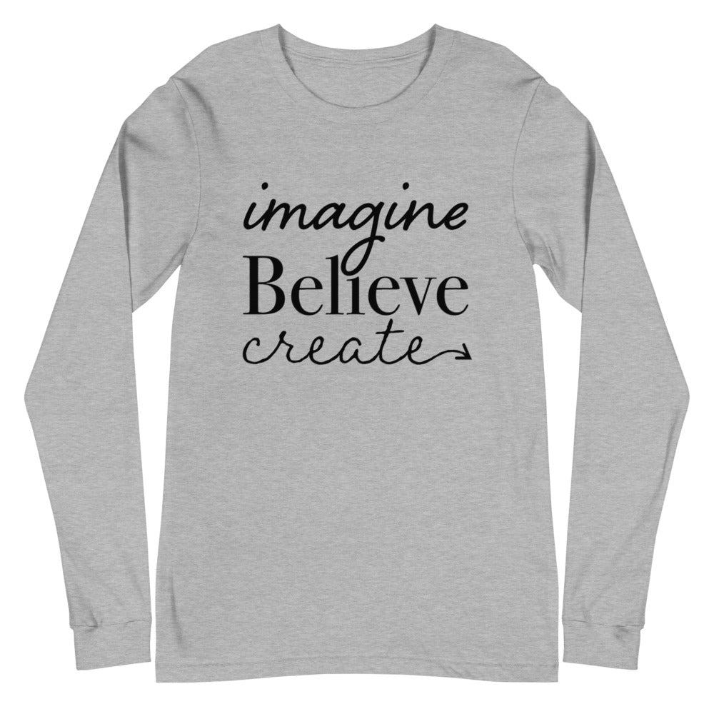 Imagine, Believe, Create Long Sleeve Tee