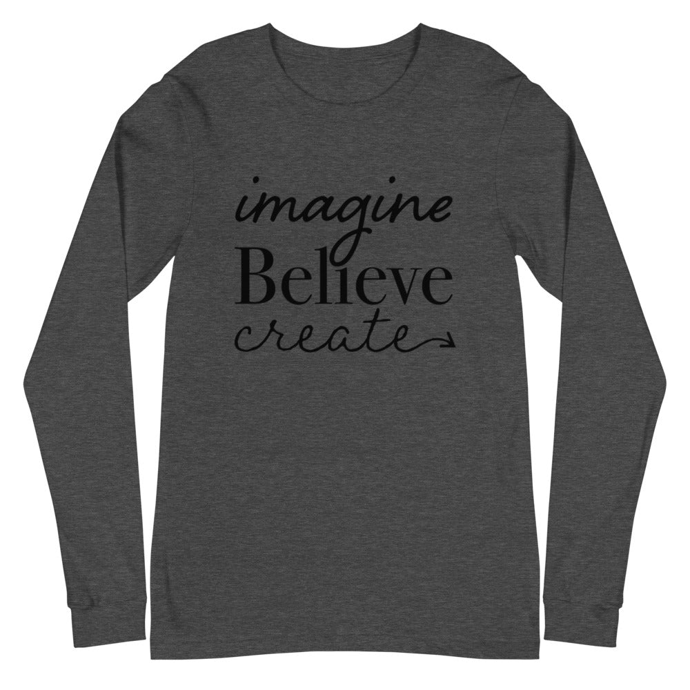 Imagine, Believe, Create Long Sleeve Tee