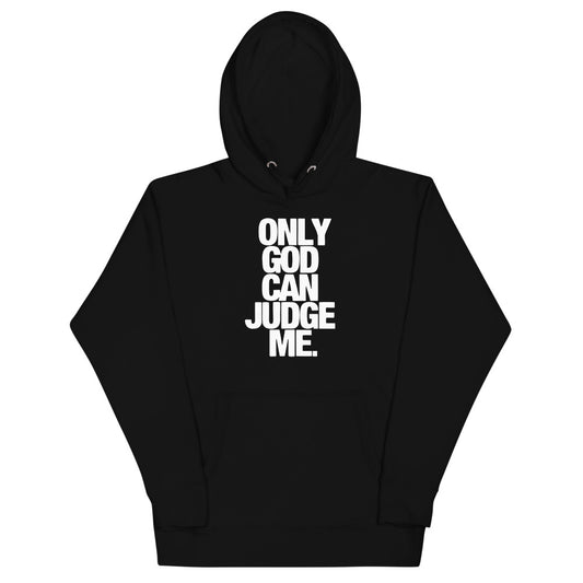 Only God can JUDGE ME Unisex Hoodie