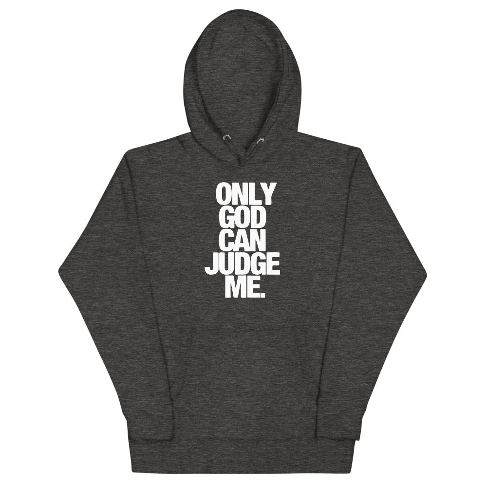 Only God can JUDGE ME Unisex Hoodie