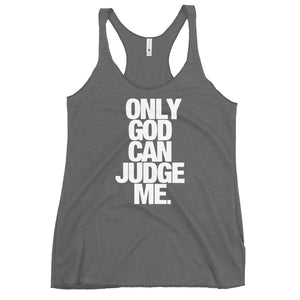 ONLY GOD CAN JUDGE ME Women's Racerback Tank